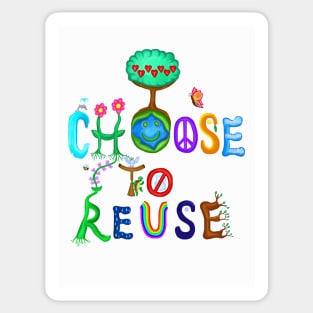 I Choose To Reuse Save the Planet! Sticker
